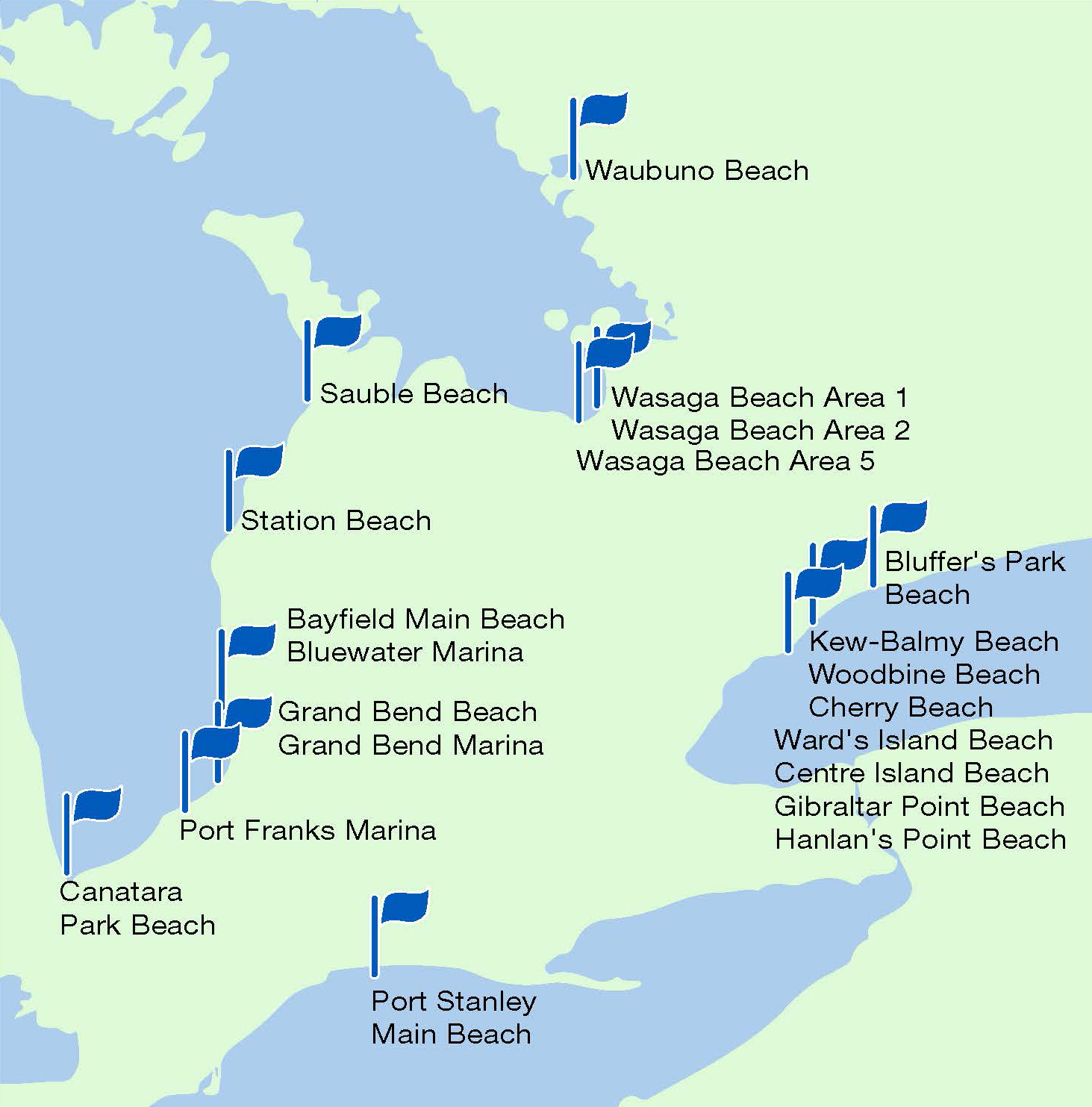 A map showing the location of Ontario’s certified Blue Flag beaches and marinas in 2014: On the shores of Georgian Bay: Waubuno Beach, Wasaga Beach Area 1, Wasaga Beach Area 2 and Wasaga Beach Area 5. On the shores of Lake Huron: Sauble Beach, Station Beach, Bayfield Main Beach, Bluewater Marina, Grand Bend Beach, Grand Bend Marina, Port Franks Marina, and Canatara Park Beach. On the shores of Lake Erie: Port Stanley Main Beach. On the shores of Lake Ontario: Bluffer’s Park Beach, Kew-Balmy Beach, Woodbine Beach, Cherry Beach, Ward’s Island Beach, Centre Island Beach, Gibraltar Point Beach and Hanlan’s Point Beach.