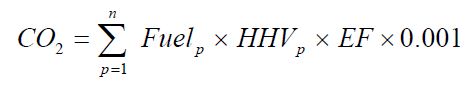 CO subscript 2 baseline = sigma-summation underscript p = 1 overscript n endscripts Fuel subscript p baseline times HHV subscript p baseline times EF times 0.001