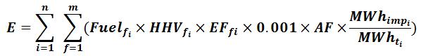 E = sigma-summation underscript i = 1 overscript n endscripts sigma-summation underscript f = 1 overscript m endscripts left-parenthesis Fuel subscript fi baseline times HHV subscript fi baseline times EF subscript fi baseline times 0.001 times AF times start-fraction MWh subscript impi baseline over MWh subscript ti baseline end-fraction right-parenthesis