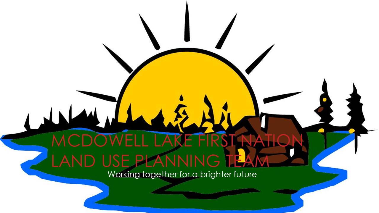 McDowell Lake First Nation logo: McDowell Lake First Nation Land Use Planning Team: working together for a brighter future